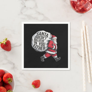Santa Doesn't Believe In You Either Team Santa Napkin