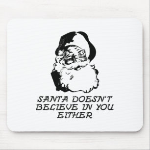 Santa Doesn't Believe In You Mouse Pad