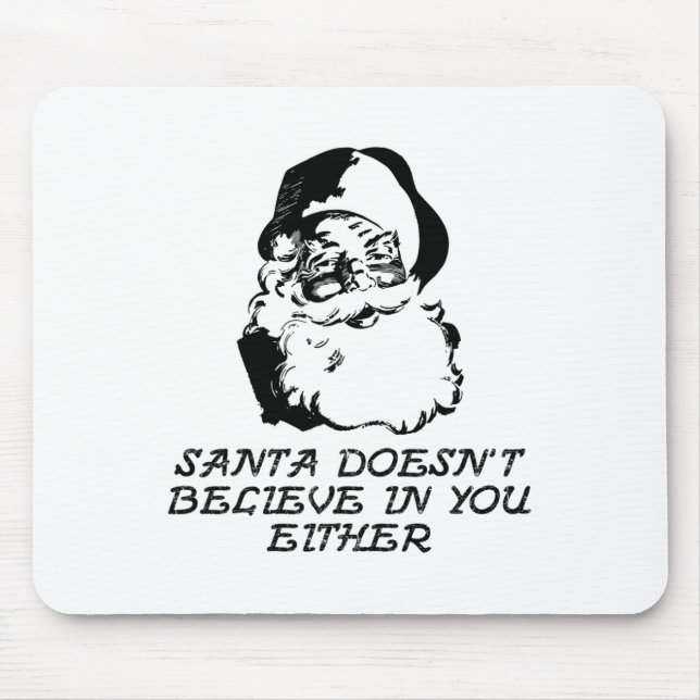 Santa Doesn't Believe In You  Mouse Pad (Front)