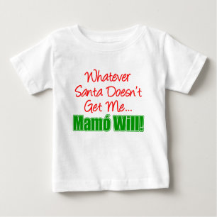 Santa Doesn't Get Me Mamo Will Baby T-Shirt