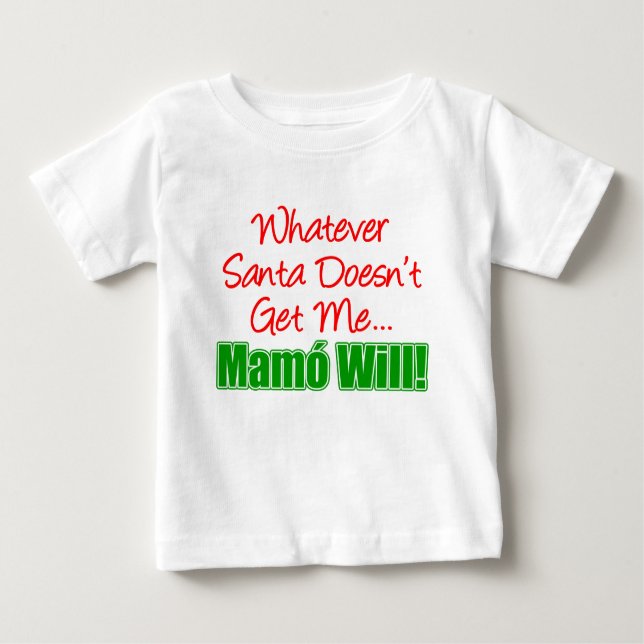 Santa Doesn't Get Me Mamo Will Baby T-Shirt (Front)