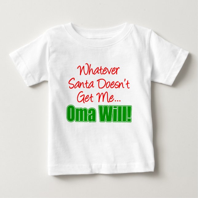 Santa Doesn't Get Me Oma Will Baby T-Shirt (Front)