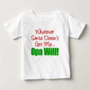 Santa Doesn't Get Me Opa Will Baby T-Shirt