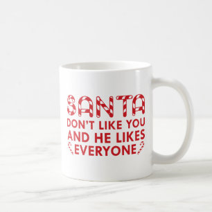 Santa Don't Like You Coffee Mug