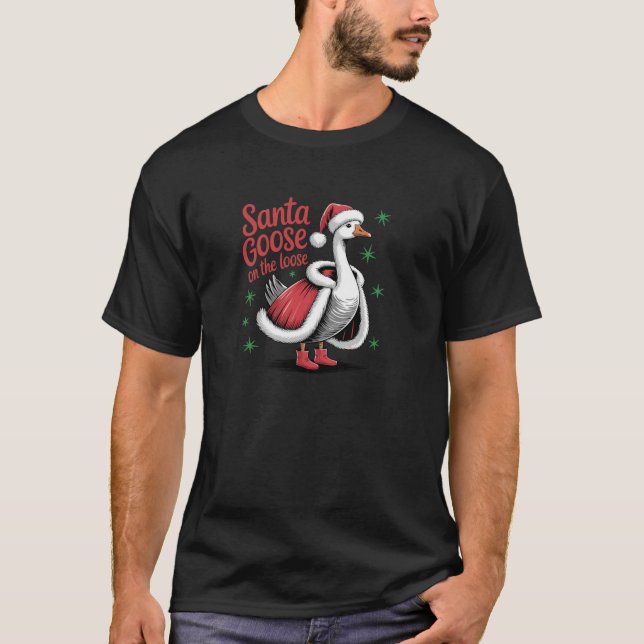 Santa Goose On The Loose Funny Christmas Goose X M T-Shirt (Front)