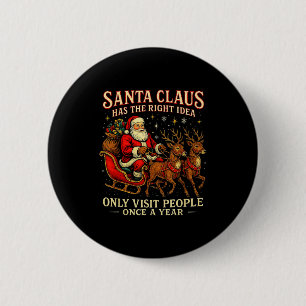 Santa Has The Right Idea Funny Introvert Christmas 6 Cm Round Badge