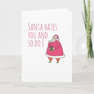Santa Hates You and So Do I Holiday Card