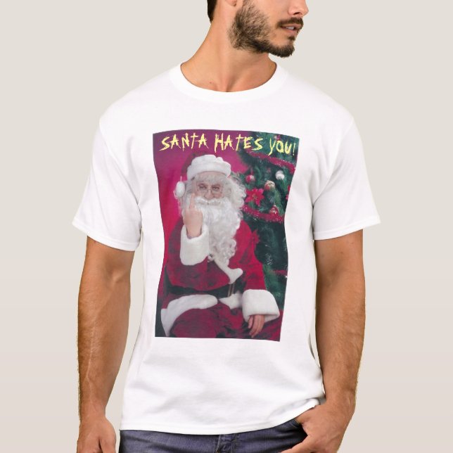 SANTA HATES YOU T SHIRT (Front)