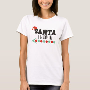 Santa He Did It T-Shirt