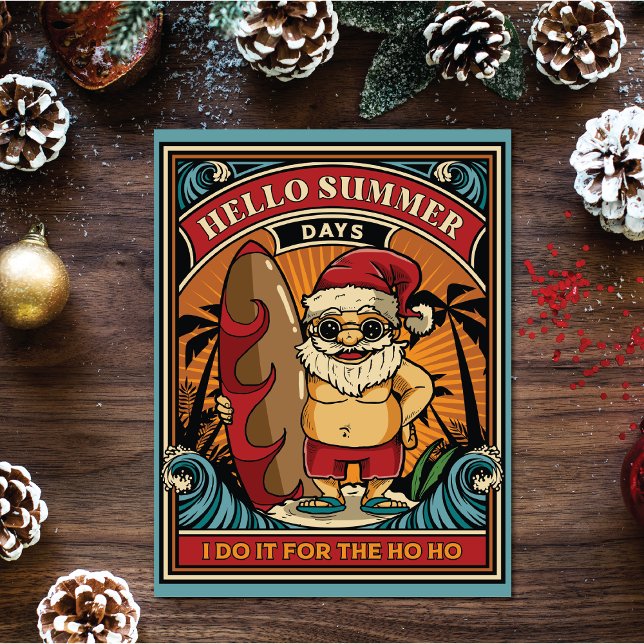 Santa Hello Summer Days I Do It for the Ho Ho  Holiday Postcard (Use this fun postcard for Christmas or Christmas in July events.)