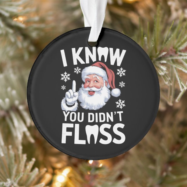 Santa I Know You Didn't Floss Dentist Dental Xmas Ornament (Tree)