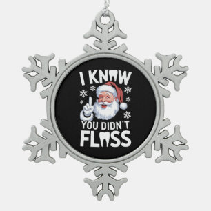 Santa I Know You Didn't Floss Dentist Dental Xmas Snowflake Pewter Christmas Ornament