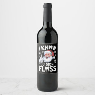 Santa I Know You Didn't Floss Dentist Dental Xmas Wine Label