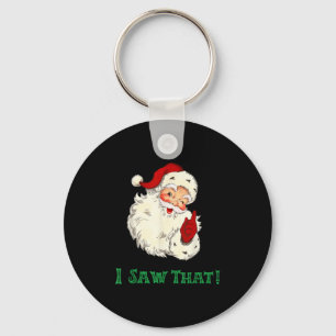Santa I Saw That Funny Christmas Santa's Watching Key Ring