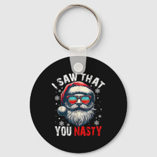 Santa I Saw That You Nasty Funny Santa I Saw That Key Ring