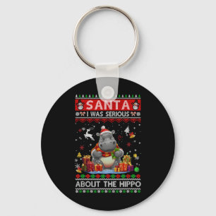 Santa I Was Serious About The Hippo Funny Ugly Chr Key Ring