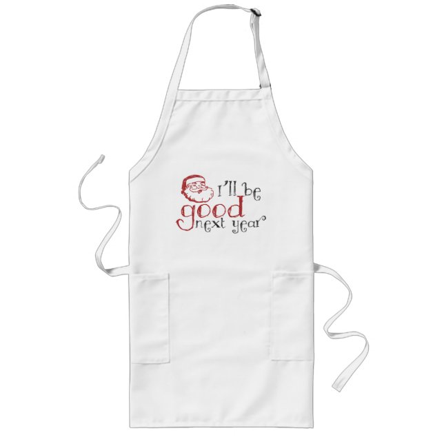 Santa, I'll be good next year! Long Apron (Front)