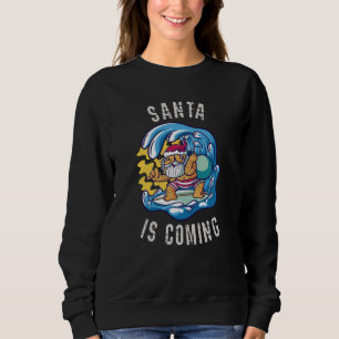 Santa is coming by Surfboard Sweatshirt