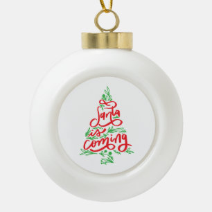 santa is coming ceramic ball christmas ornament