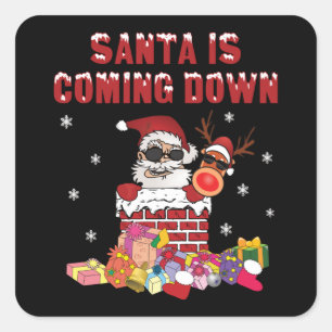 Santa is coming down the Chimney Square Sticker