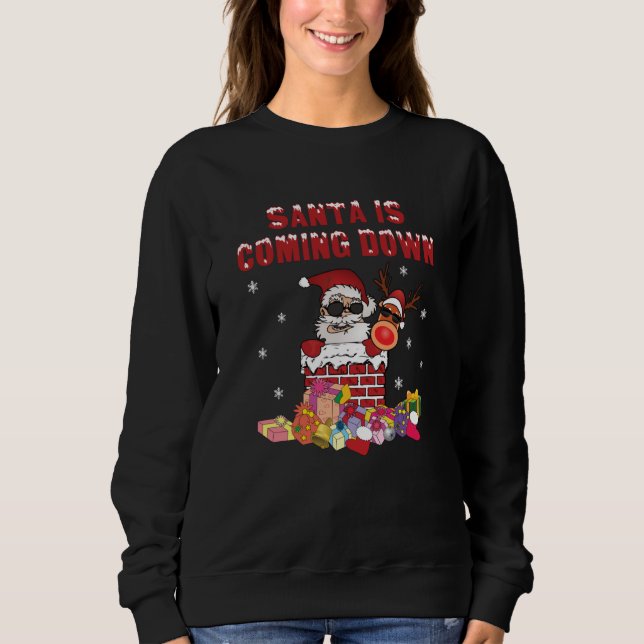 Santa is coming down the Chimney Sweatshirt (Front)