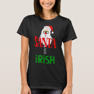 Santa Is Irish Christmas Shirt Funny Holiday Irela