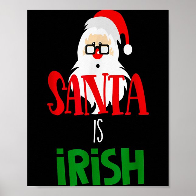 Santa Is Irish Christmas Shirt Funny Holiday Irela Poster (Front)