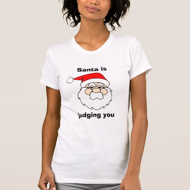 Santa is Judging You Funny Christmas T-Shirt (Front)