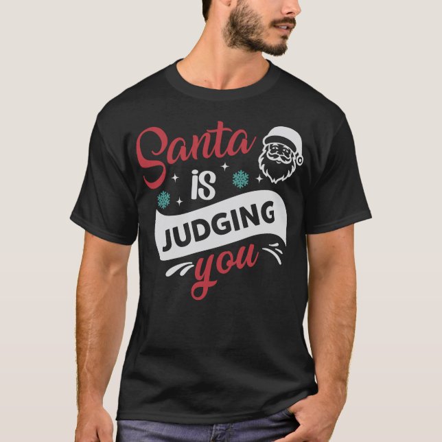 Santa Is Judging You Merry Christmas Xmas Holiday T-Shirt (Front)