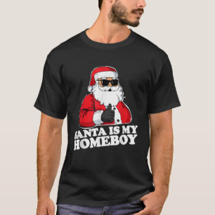 Santa is my Homeboy funny Christmas Santa with sun T-Shirt
