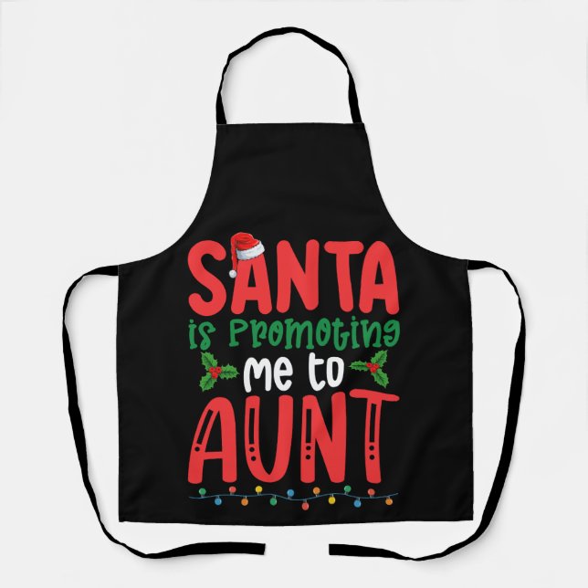 Santa is Promoting Me To Aunt Family Christmas Apron (Front)
