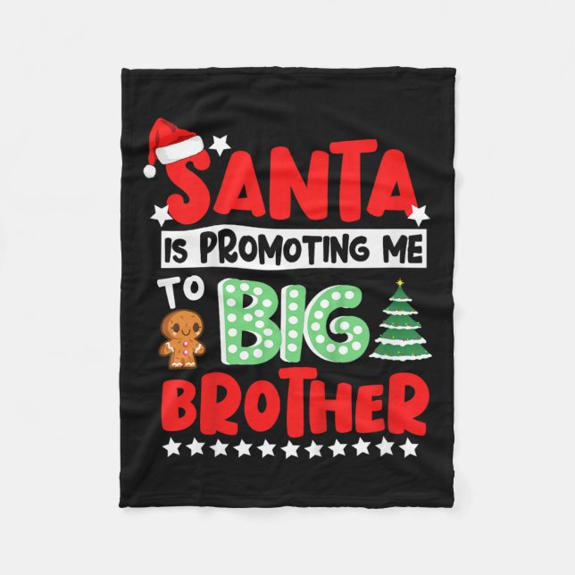 Santa Is Promoting Me To Big Brother Christmas  Fleece Blanket (Front)
