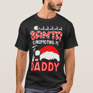 Santa Is Promoting Me To Daddy Christmas Gift T-Shirt