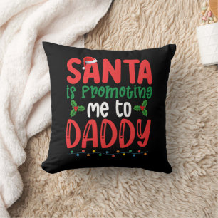 Santa is Promoting Me To Daddy Family Christmas Cushion