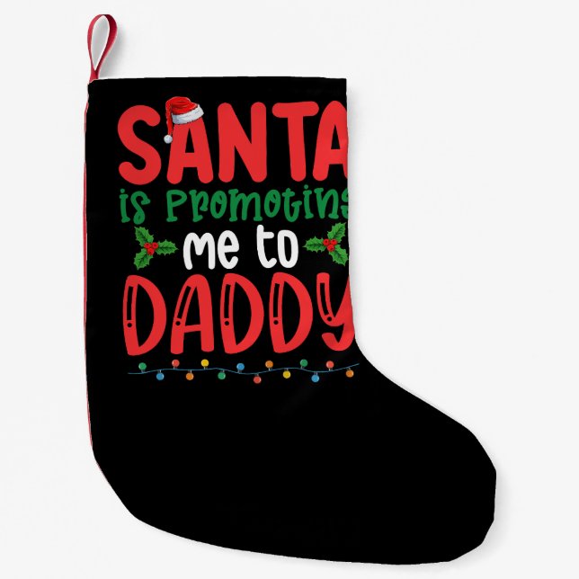 Santa is Promoting Me To Daddy Family Christmas Small Christmas Stocking (Front)