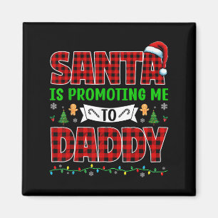 Santa Is Promoting Me To Daddy Xmas Pregnancy Expe Magnet
