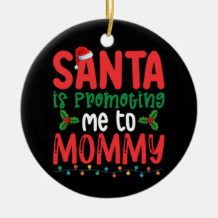 Santa is Promoting Me To Mummy Family Christmas Ceramic Ornament