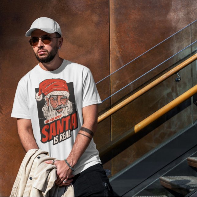 Santa Is Real   T-Shirt (Creator Uploaded)