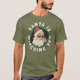 Santa Is Watching You Funny Christmas Holiday T-Shirt