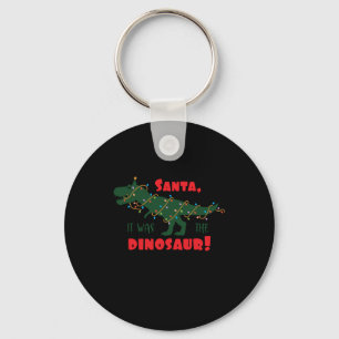 Santa it was the dinosaur! key ring