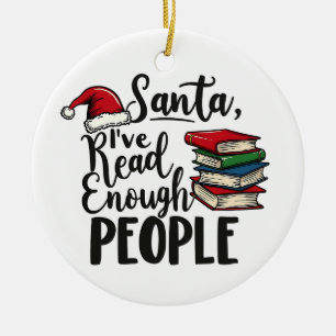 Santa I've Read Enough People Book Christmas Lover Ceramic Ornament