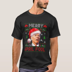 Santa Joe Biden Merry April Fool Christmas Ugly Sw T-Shirt