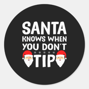 Santa Knows When You Don't Tip Server Squad Santa  Classic Round Sticker