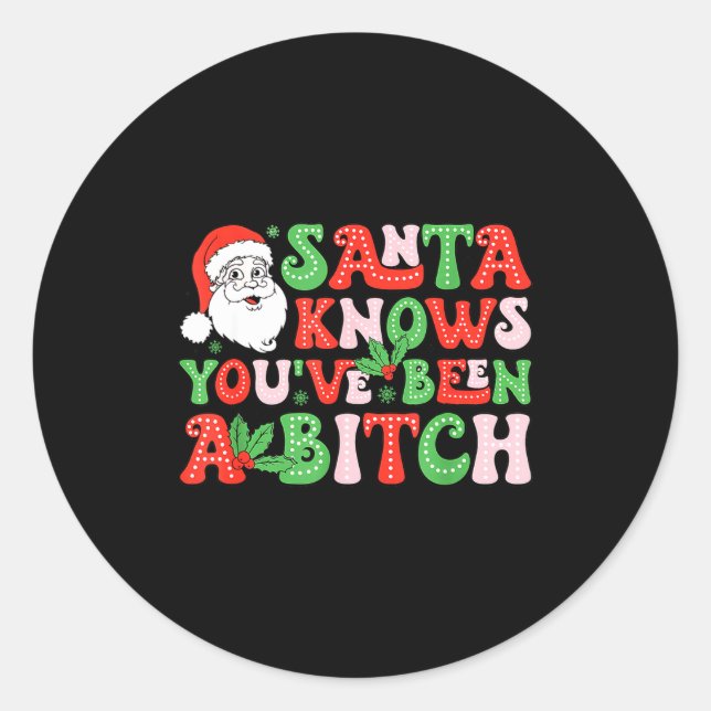 Santa Knows You’ve Been A  Classic Round Sticker (Front)