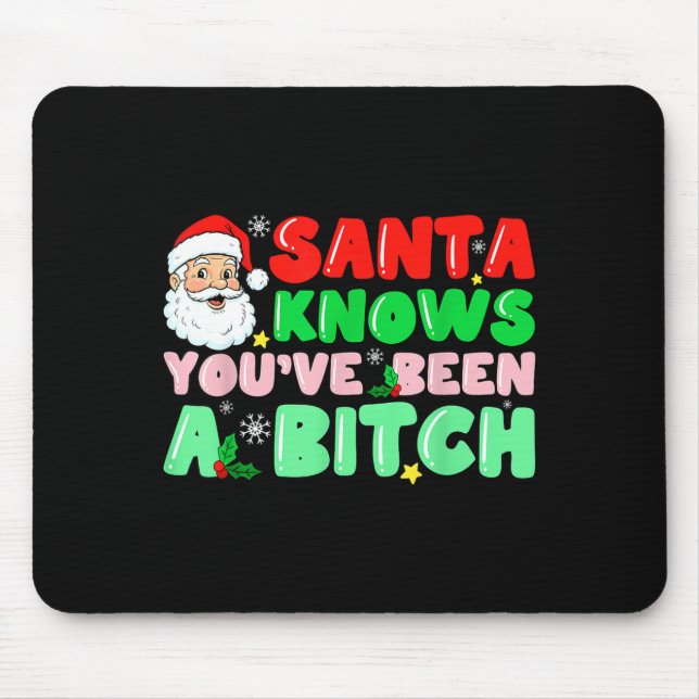 Santa Knows You've Been A Sarcastic Xmas Adult Hum Mouse Pad (Front)