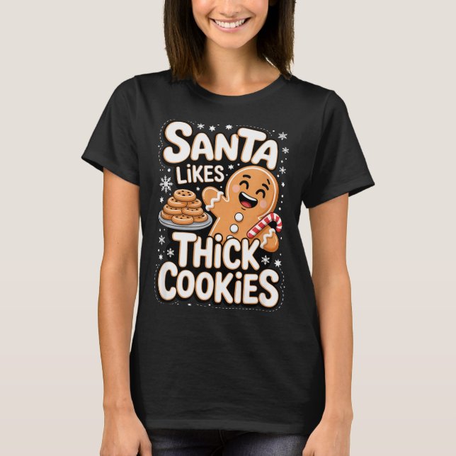Santa Likes Thick Cookies Funny Adult Humor Ginger T-Shirt (Front)
