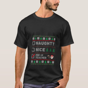 Santa List Naughty Nice Pre K Teacher Ugly Christm T-Shirt