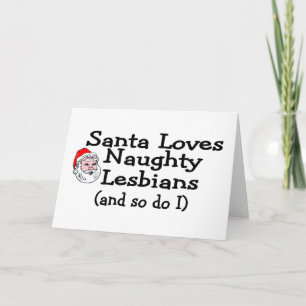 Santa Love Naughty Lesbians and So Do I Holiday Card