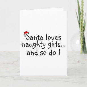 Santa Loves Naughty Girls And So Do I Holiday Card