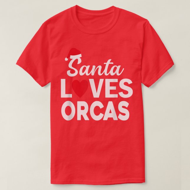 Santa Loves Orcas Funny Christmas Orca Lovers  T-Shirt (Design Front)